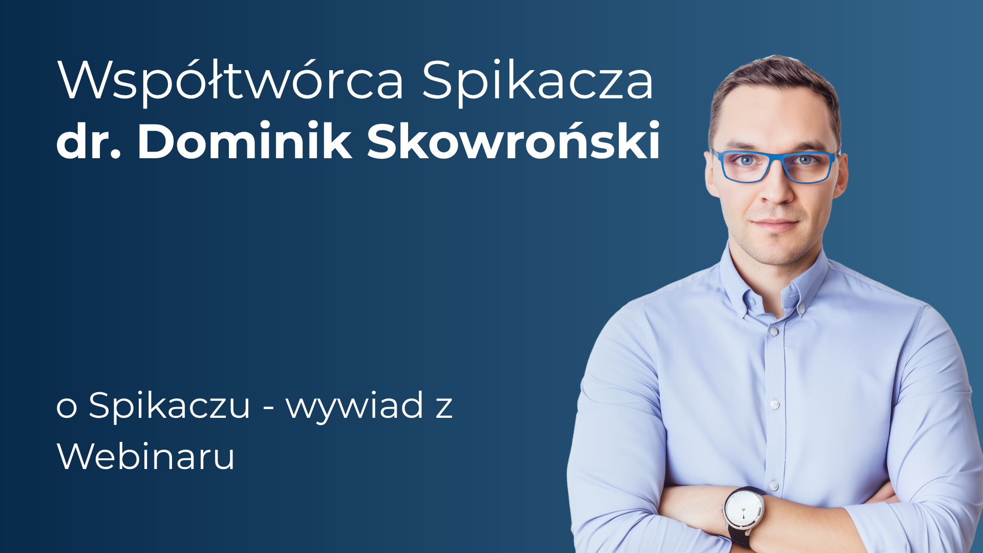 Dominik Skowroński o Spikaczu