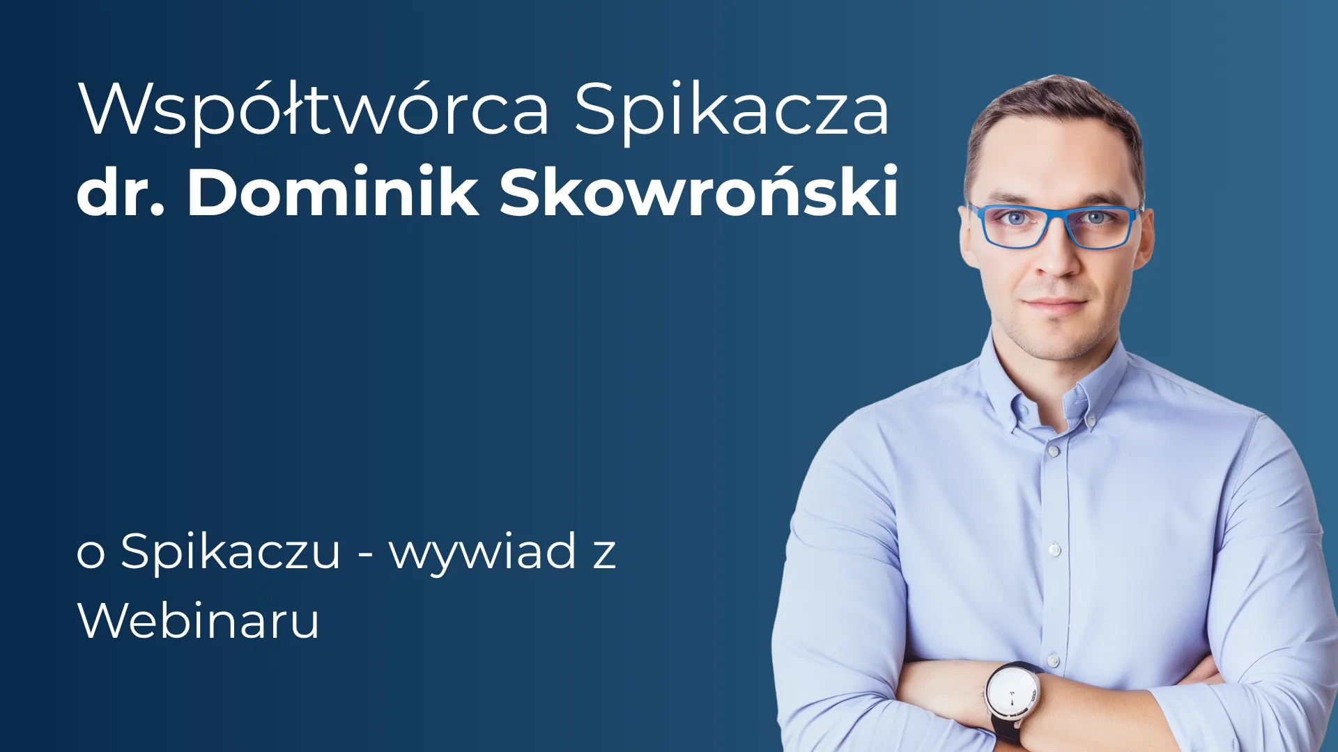 Dominik Skowroński o Spikaczu